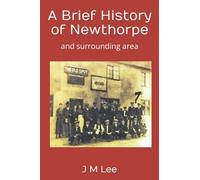 A Brief History of Newthorpe: and surrounding area