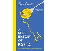 A Brief History of Pasta: The Italian Food that Shaped the World (Main)
