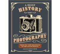 A Brief History of Photography: From the Very Beginning to the Age of Digital