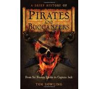 A Brief History of Pirates and Buccaneers