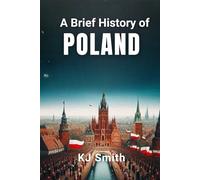 A Brief History of Poland (A Brief History - Around the World Edition)