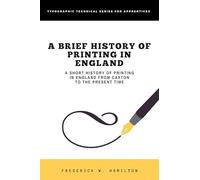 A BRIEF HISTORY of PRINTING