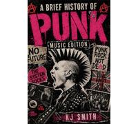 A Brief History of Punk Music (A Brief History of - Music Edition)