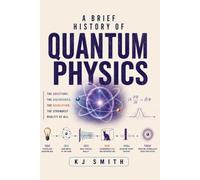 A Brief History of Quantum Physics (A Brief History of - Science Edition)