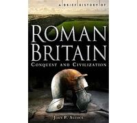 A Brief History of Roman Britain: (Brief Histories)