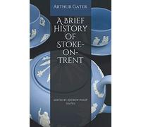A Brief History of Stoke-on-Trent