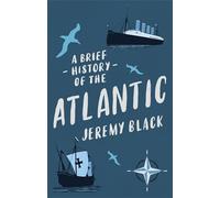 A Brief History of the Atlantic: (Brief Histories)