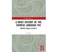 A Brief History of the Chinese Language VIII : Modern Chinese Lexicon 2