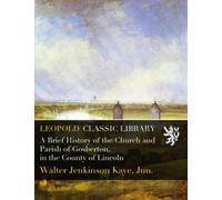 A Brief History of the Church and Parish of Gosberton: in the County of Lincoln