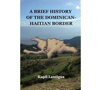 A BRIEF HISTORY OF THE DOMINICAN-HAITIAN BORDER