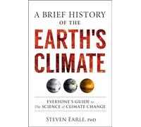 A Brief History of the Earth's Climate: Everyone's Guide to the Science of Climate Change