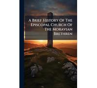 A Brief History Of The Episcopal Church Of The Moravian Brethren