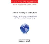 A Brief History of the Future: A Brave and Controversial Look at the Twenty-First Century