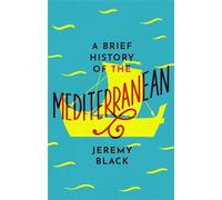 A Brief History of the Mediterranean