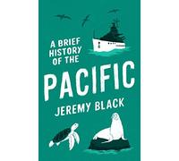 A Brief History of the Pacific – The Great Ocean – Brief Histories