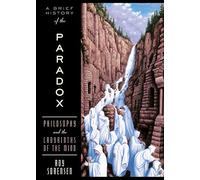 Roy Sorensen A Brief History of the Paradox (Paperback)
