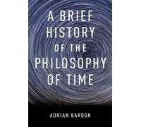 A Brief History of the Philosophy of Time - Paperback NEW Adrian Bardon 2013-07-