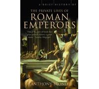 A Brief History of the Private Lives of the Roman Emperors