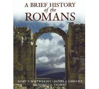 A Brief History of the Romans by Mary T. Boatwright (Dec 15 2005)