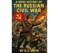 A Brief History of the Russian Civil War (A Brief History of - Wars & Conflict Edition)