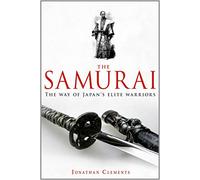 A Brief History of the Samurai by Jonathan Clements (25-Mar-2010) Paperback