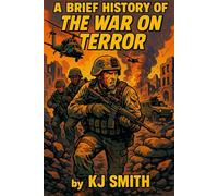 A Brief History of the War on Terror (A Brief History of - Wars & Conflict Edition)