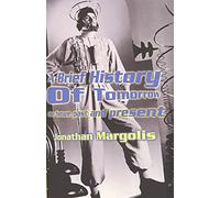 A Brief History of Tomorrow: The Future, Past and Present