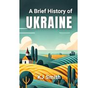 A Brief History of Ukraine (A Brief History - Around the World Edition)