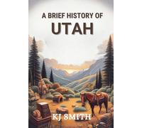 A Brief History of Utah (US States - A Brief History)
