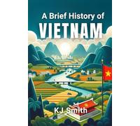 A Brief History of Vietnam (A Brief History - Around the World Edition)