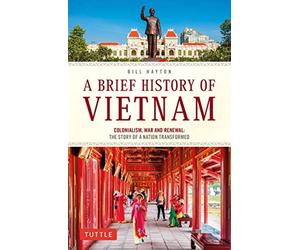 A Brief History of Vietnam: Colonialism, War an. Hayton