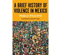 A Brief History of Violence in Mexico