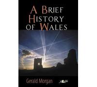 A Brief History of Wales: From Ancient Origins to a Modern Welsh Identity