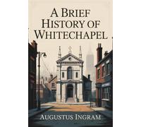 A Brief History of Whitechapel