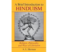 A Brief Introduction To Hinduism: Religion, Philosophy, And Ways Of Liberation