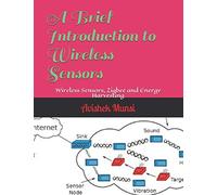 A Brief Introduction to Wireless Sensors: Wireless Sensors, Zigbee and Energy Harvesting