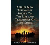 A Brief New Testament: Survey on the life and Teachings of Jesus Christ (Book II)