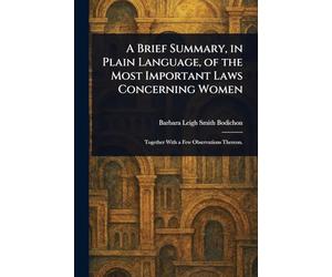 A Brief Summary, in Plain Language, of the Most Important Laws Concerning Women