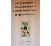 A Brief Summary of 'Atmaarpana Stuthi' or 'Unmattha Panchaa Shath' of Appayya Dikshitar