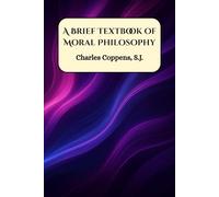 A Brief Textbook of Moral Philosophy