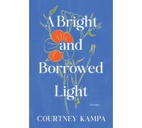 A Bright and Borrowed Light : Poems