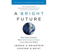 A Bright Future: How Some Countries Have Solved Climate Change and the Rest Can Follow