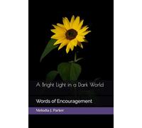 A Bright Light in a Dark World: Words of Encouragement