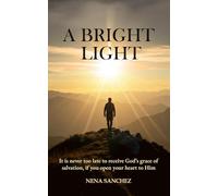 A Bright Light: It is never too late to receive God's grace of salvation, if you open your heart to Him.