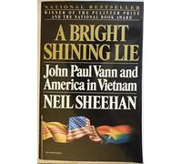 A Bright Shining Lie: John Paul Vann and America in Vietnam (Pulitzer Prize Winner)