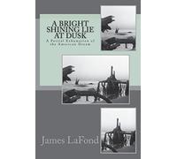 A Bright Shining Lie at Dusk: A Partial Exhumation of the American Dream