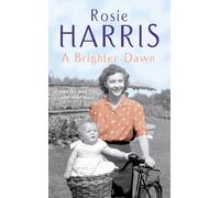 A Brighter Dawn: a thought-provoking, mesmerising and moving saga set in Cardiff from much-loved and bestselling author Rosie Harris