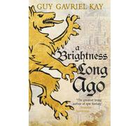 A Brightness Long Ago : A profound and unforgettable historical fantasy novel