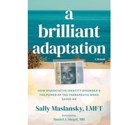 A Brilliant Adaptation: How Dissociative Identity Disorder and the Power of the Therapeutic Bond Saved Me
