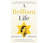 A Brilliant Life: An Unforgettable Memoir of Love, Loss and the Ability of the Heart to Heal